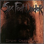 Six Feet Under - True Carnage