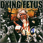 Dying Fetus - Destroy The Opposition