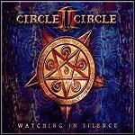 Circle II Circle - Watching In Silence Circle II Circle - Watching In Silence