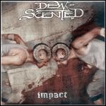 Dew-Scented - Impact Dew-Scented - Impact