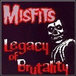 Misfits - Legacy Of Brutality