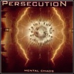 Persecution - Mental Chaos Persecution - Mental Chaos