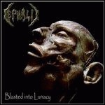 Cephalic - Blasted Into Lunacy Cephalic - Blasted Into Lunacy
