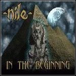 Nile - In The Beginning (Compilation) Nile - In The Beginning (Compilation)