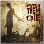 Watch Them Die - Watch Them Die