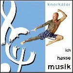 Knorkator - Ich Hasse Musik Knorkator - Ich Hasse Musik