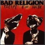 Bad Religion - Recipe For Hate