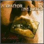 A Traitor Like Judas - Too Desperate To Breathe In