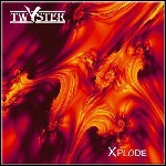 Twyster - Xplode Twyster - Xplode