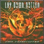 Lay Down Rotten - Cold Constructed Lay Down Rotten - Cold Constructed