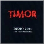 Timor - Demo 2004 - The First Chapter (EP) Timor - Demo 2004 - The First Chapter (EP)