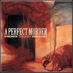 A Perfect Murder - Strength Through Vengeance