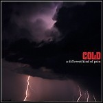 Cold - A Different Kind Of Pain