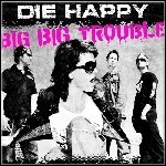 Die Happy - Big Big Trouble (Single) - 8 Punkte