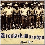 Dropkick Murphys - Do Or Die