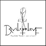 Devil In Love - The Only Thing I Love Is Hate Devil In Love - The Only Thing I Love Is Hate