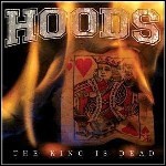 Hoods - The King Is Dead Hoods - The King Is Dead