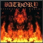 Bathory - Destroyer Of Worlds Bathory - Destroyer Of Worlds