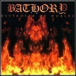 Bathory - Destroyer Of Worlds