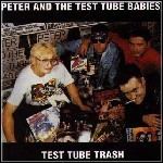 Peter And The Test Tube Babies - Test Tube Trash