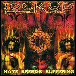 Lock Up - Hate Breeds Suffering