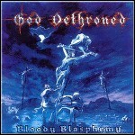 God Dethroned - Bloody Blasphemy God Dethroned - Bloody Blasphemy