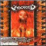 Aborted - Engineering The Dead