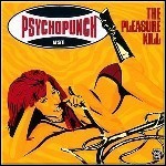 Psychopunch - The Pleasure Kill