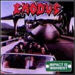 Exodus - Impact Is Imminent Exodus - Impact Is Imminent