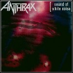 Anthrax - Sound Of White Noise