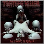 Torture Killer - For Maggots To Devour