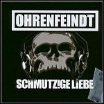 Ohrenfeindt - Schmutzige Liebe