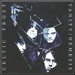 Celtic Frost - Vanity/Nemesis