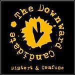 The Downward Candidate - Distort & Confuse The Downward Candidate - Distort & Confuse
