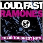 Ramones - Loud, Fast, Ramones - Their Toughest Hits