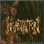 Incantation - Decimate Christendom