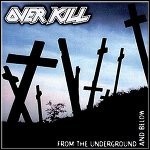 Overkill - From The Underground And Below