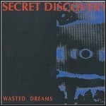 Secret Discovery - Wasted Dreams