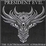 President Evil - The Electromagnetic Superstorm (EP)