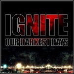 Ignite - Our Darkest Days