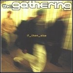 The Gathering - If Then Else