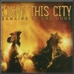 Light This City - Remains Of The Gods