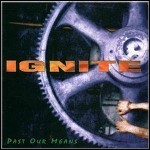 Ignite - Past Our Means