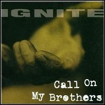 Ignite - Call On My Brothers