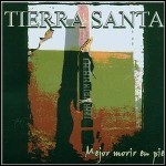 Tierra Santa - Mejor Morir En Pie Tierra Santa - Mejor Morir En Pie