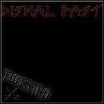 Dismal Past - Twisted (EP) Dismal Past - Twisted (EP)