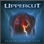 Uppercut - Reanimation Of Hate