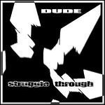 Dude - Struggle Through - 6 Punkte