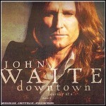 John Waite - Downtown Journey Of A Heart - keine Wertung