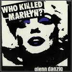 Glenn Danzig - Who Killed Marilyn ? (Single)